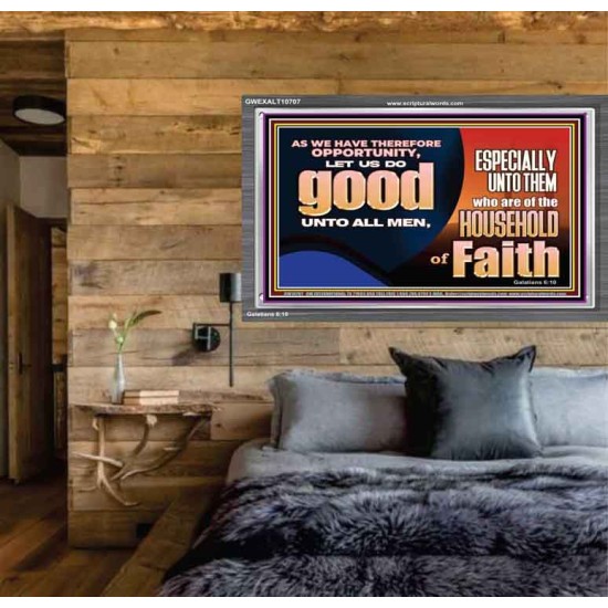 DO GOOD UNTO ALL MEN ESPECIALLY THE HOUSEHOLD OF FAITH  Church Acrylic Frame  GWEXALT10707  