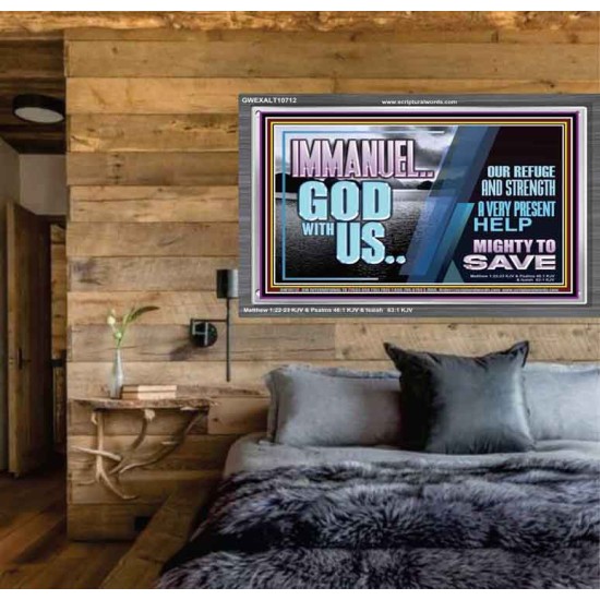 IMMANUEL..GOD WITH US MIGHTY TO SAVE  Unique Power Bible Acrylic Frame  GWEXALT10712  