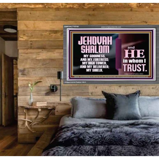 JEHOVAH SHALOM OUR GOODNESS FORTRESS HIGH TOWER DELIVERER AND SHIELD  Encouraging Bible Verse Acrylic Frame  GWEXALT10749  