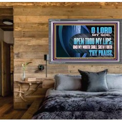 OPEN THOU MY LIPS AND MY MOUTH SHALL SHEW FORTH THY PRAISE  Scripture Art Prints  GWEXALT11742  "33X25"