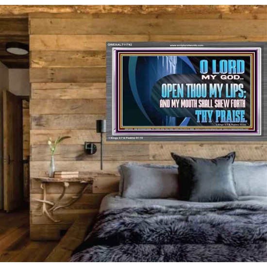 OPEN THOU MY LIPS AND MY MOUTH SHALL SHEW FORTH THY PRAISE  Scripture Art Prints  GWEXALT11742  