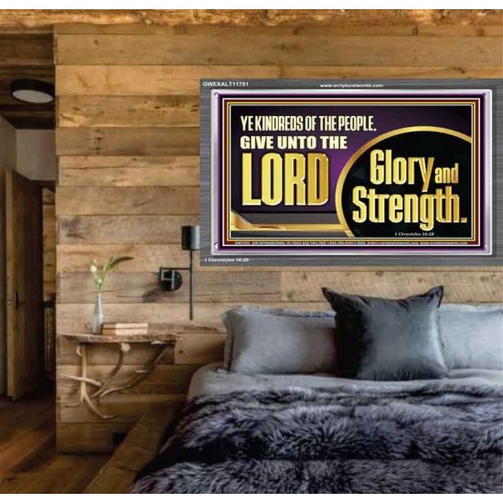 GIVE UNTO THE LORD GLORY AND STRENGTH  Sanctuary Wall Picture Acrylic Frame  GWEXALT11751  