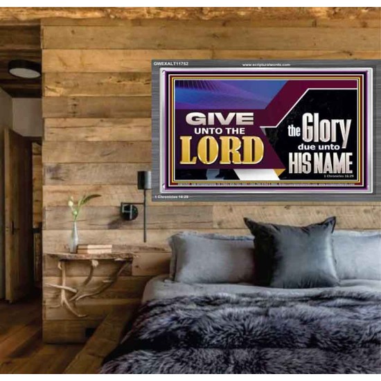 GIVE UNTO THE LORD GLORY DUE UNTO HIS NAME  Ultimate Inspirational Wall Art Acrylic Frame  GWEXALT11752  