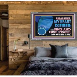 MY HEART IS FIXED I WILL SING AND GIVE PRAISE EVEN WITH MY GLORY  Christian Paintings Acrylic Frame  GWEXALT12082  "33X25"