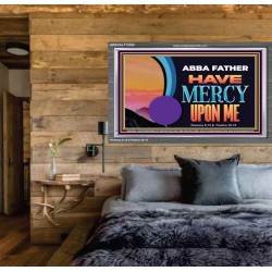 ABBA FATHER HAVE MERCY UPON ME  Christian Artwork Acrylic Frame  GWEXALT12088  
