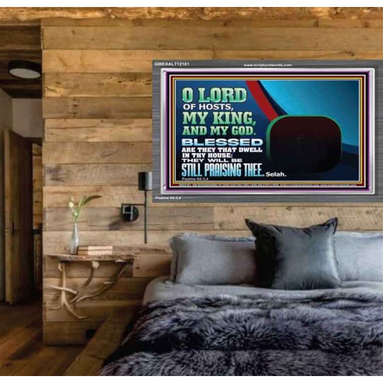 BLESSED ARE THEY THAT DWELL IN THY HOUSE O LORD OF HOSTS  Christian Art Acrylic Frame  GWEXALT12101  