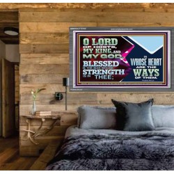 BLESSED IS THE MAN WHOSE STRENGTH IS IN THEE  Acrylic Frame Christian Wall Art  GWEXALT12102  "33X25"