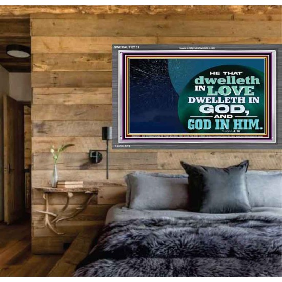 HE THAT DWELLETH IN LOVE DWELLETH IN GOD  Custom Wall Scripture Art  GWEXALT12131  