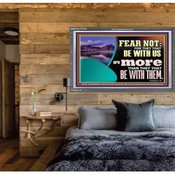 FEAR NOT WITH US ARE MORE THAN THEY THAT BE WITH THEM  Custom Wall Scriptural Art  GWEXALT12132  "33X25"