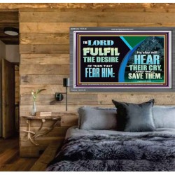 THE LORD FULFIL THE DESIRE OF THEM THAT FEAR HIM  Custom Inspiration Bible Verse Acrylic Frame  GWEXALT12148  "33X25"