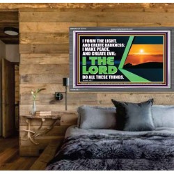 I FORM THE LIGHT AND CREATE DARKNESS DECLARED THE LORD  Printable Bible Verse to Acrylic Frame  GWEXALT12173  "33X25"