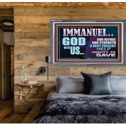 IMMANUEL GOD WITH US OUR REFUGE AND STRENGTH MIGHTY TO SAVE  Ultimate Inspirational Wall Art Acrylic Frame  GWEXALT12247  "33X25"