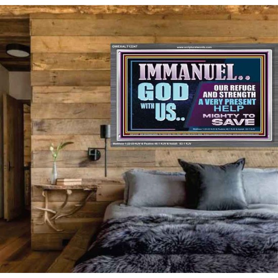 IMMANUEL GOD WITH US OUR REFUGE AND STRENGTH MIGHTY TO SAVE  Ultimate Inspirational Wall Art Acrylic Frame  GWEXALT12247  