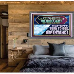 WILT THOU NOT CEASE TO PERVERT THE RIGHT WAYS OF THE LORD  Unique Scriptural Acrylic Frame  GWEXALT12378  "33X25"