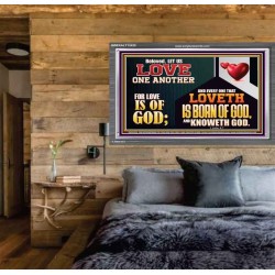 EVERY ONE THAT LOVETH IS BORN OF GOD AND KNOWETH GOD  Unique Power Bible Acrylic Frame  GWEXALT12420  "33X25"