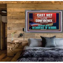 CONFIDENCE WHICH HATH GREAT RECOMPENCE OF REWARD  Bible Verse Acrylic Frame  GWEXALT12719  "33X25"