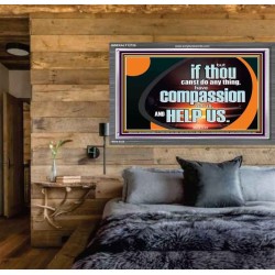 HAVE COMPASSION ON US AND HELP US  Contemporary Christian Wall Art  GWEXALT12726  "33X25"
