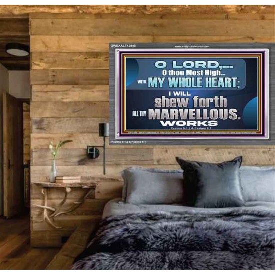 SHEW FORTH ALL THY MARVELLOUS WORKS  Bible Verse Acrylic Frame  GWEXALT12948  