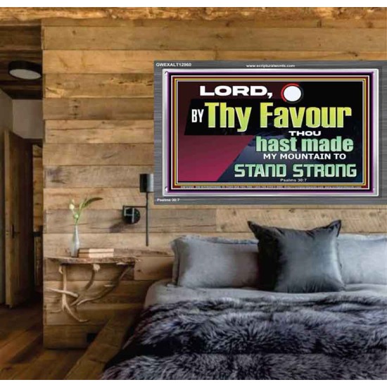 THY FAVOUR HAST MADE MY MOUNTAIN TO STAND STRONG  Modern Christian Wall Décor Acrylic Frame  GWEXALT12960  