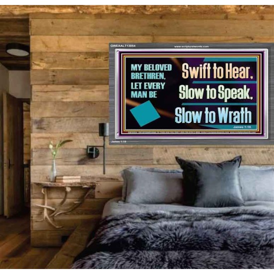 SWIFT TO HEAR SLOW TO SPEAK SLOW TO WRATH  Church Decor Acrylic Frame  GWEXALT13054  