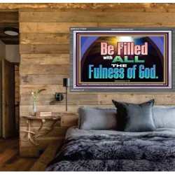 BE FILLED WITH ALL THE FULNESS OF GOD  Ultimate Inspirational Wall Art Acrylic Frame  GWEXALT13057  "33X25"