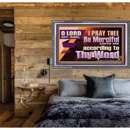 LORD MY GOD, I PRAY THEE BE MERCIFUL UNTO ME ACCORDING TO THY WORD  Bible Verses Wall Art  GWEXALT13114  
