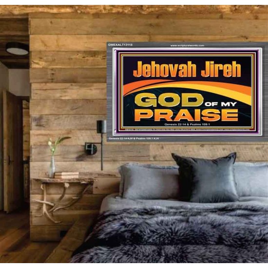 JEHOVAH JIREH GOD OF MY PRAISE  Bible Verse Art Prints  GWEXALT13118  