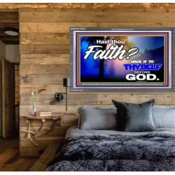 THY FAITH MUST BE IN GOD  Home Art Acrylic Frame  GWEXALT9593  "33X25"