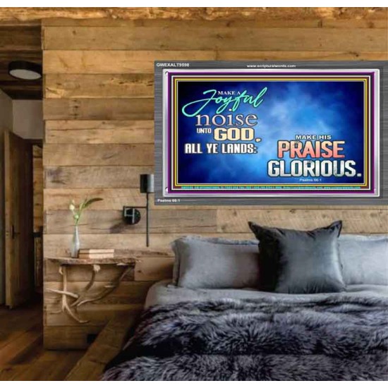 MAKE A JOYFUL NOISE UNTO TO OUR GOD JEHOVAH  Wall Art Acrylic Frame  GWEXALT9598  