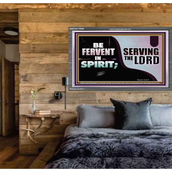 FERVENT IN SPIRIT SERVING THE LORD  Custom Art and Wall Décor  GWEXALT9908  