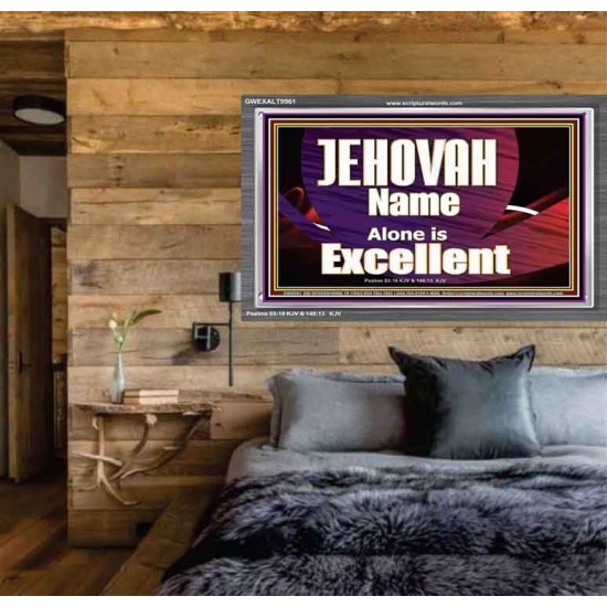 JEHOVAH NAME ALONE IS EXCELLENT  Christian Paintings  GWEXALT9961  