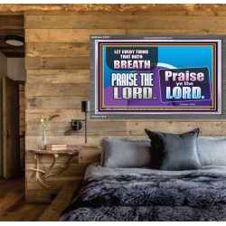 EVERY THING THAT HAS BREATH PRAISE THE LORD  Christian Wall Art  GWEXALT9971  "33X25"