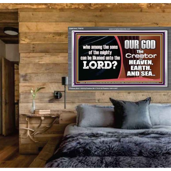 WHO CAN BE LIKENED TO OUR GOD JEHOVAH  Scriptural Décor  GWEXALT9978  