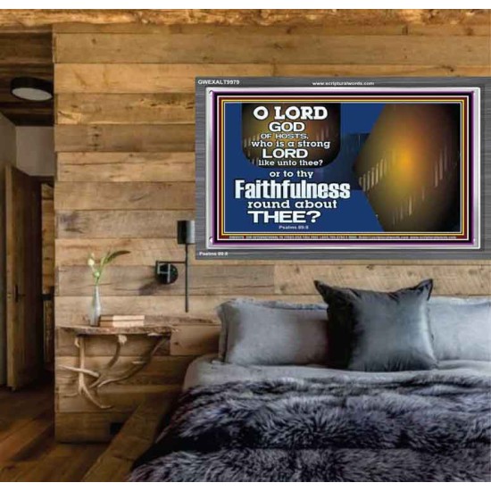 WHO IS A STRONG LORD LIKE UNTO THEE OUR GOD  Scriptural Décor  GWEXALT9979  