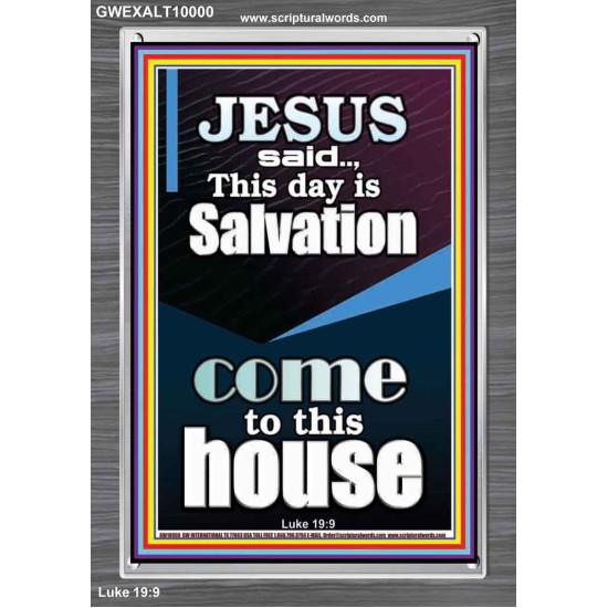 SALVATION IS COME TO THIS HOUSE  Unique Scriptural Picture  GWEXALT10000  
