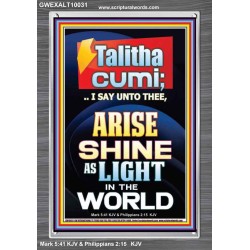 TALITHA CUMI ARISE SHINE AS LIGHT IN THE WORLD  Church Portrait  GWEXALT10031  "25x33"