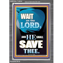 WAIT ON THE LORD AND YOU SHALL BE SAVE  Home Art Portrait  GWEXALT10034  "25x33"