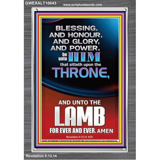BLESSING HONOUR AND GLORY UNTO THE LAMB  Scriptural Prints  GWEXALT10043  