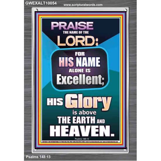 HIS GLORY IS ABOVE THE EARTH AND HEAVEN  Large Wall Art Portrait  GWEXALT10054  