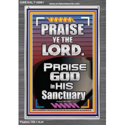 PRAISE GOD IN HIS SANCTUARY  Art & Wall Décor  GWEXALT10061  "25x33"