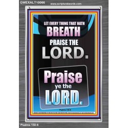 LET EVERY THING THAT HATH BREATH PRAISE THE LORD  Large Portrait Scripture Wall Art  GWEXALT10066  "25x33"