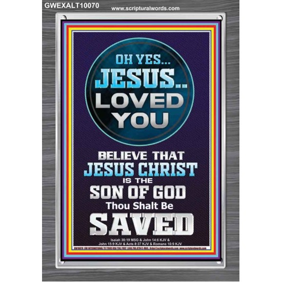 OH YES JESUS LOVED YOU  Modern Wall Art  GWEXALT10070  