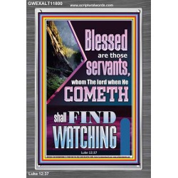 BLESSED ARE THOSE WHO ARE FIND WATCHING WHEN THE LORD RETURN  Scriptural Wall Art  GWEXALT11800  "25x33"
