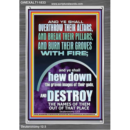 OVERTHROW THEIR ALTARS AND BREAK THEIR PILLARS  Custom Wall Scriptural Art  GWEXALT11833  