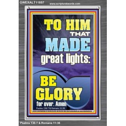 TO HIM THAT MADE GREAT LIGHTS  Bible Verse for Home Portrait  GWEXALT11857  "25x33"