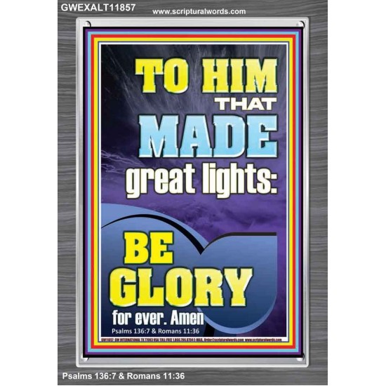 TO HIM THAT MADE GREAT LIGHTS  Bible Verse for Home Portrait  GWEXALT11857  