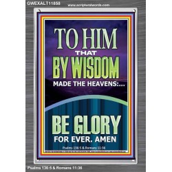 TO HIM THAT BY WISDOM MADE THE HEAVENS  Bible Verse for Home Portrait  GWEXALT11858  "25x33"