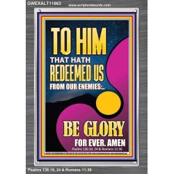 TO HIM THAT HATH REDEEMED US FROM OUR ENEMIES  Bible Verses Portrait Art  GWEXALT11863  "25x33"