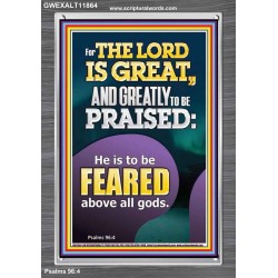 THE LORD IS GREAT AND GREATLY TO PRAISED FEAR THE LORD  Bible Verse Portrait Art  GWEXALT11864  "25x33"