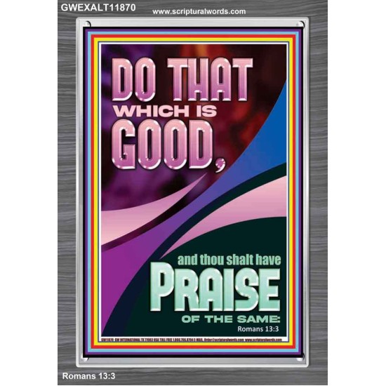 DO THAT WHICH IS GOOD AND YOU SHALL BE APPRECIATED  Bible Verse Wall Art  GWEXALT11870  
